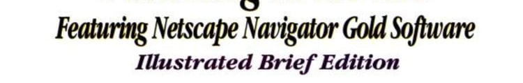 Publishing on the Web Featuring Netscape Navigator Gold 3 Software - Illustrated Brief Edition