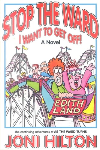Stop the Ward, I Want to Get Off! A Novel