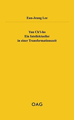 Yun Ch'i-ho ein Intellektueller in einer Transformationszeit