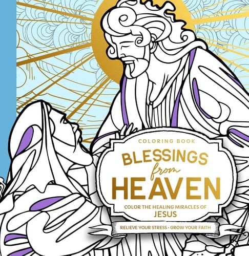 Blessings from Heaven Adult Coloring Book Color the Healing Miracles of Jesus