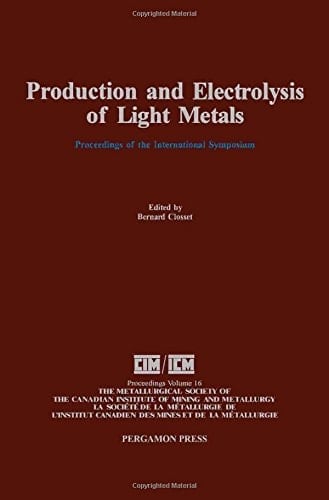 Production and Electrolysis of Light Metals: Proceedings of the International Symposium on Production and Electrolysis of Light Metals, Halifax, Augu ... Canadian Institute of Mining and Metallurgy)