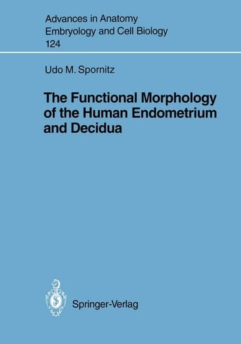 The Functional Morphology of the Human Endometrium and Decidua