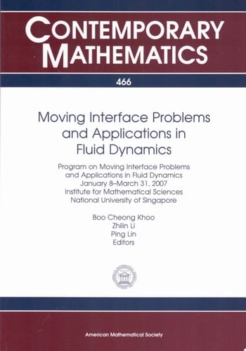 Moving Interface Problems and Applications in Fluid Dynamics Program on Moving Interface Problems and Applications in Fluid Dynamics, January 8-March 31, 2007, Institute for Mathematical Sciences, National University of Singapore