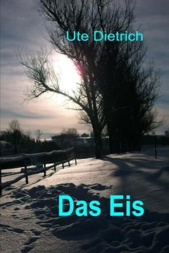 Das Eis Geschichten Aus der Endzeit und Andere Phantastische Begebenheiten