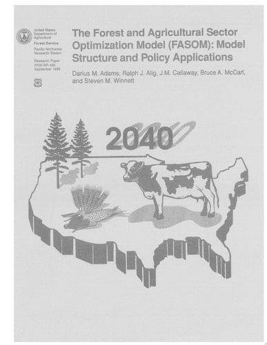 The Forest and Agricultural Sector Optimization Model (FASOM) Model Structure and Policy Applications