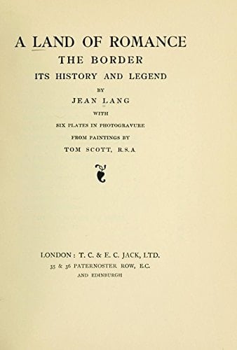 A Land of Romance The Border, Its History and Legend