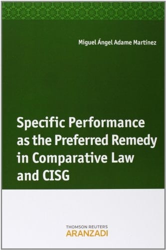Specific Performance as the Preferred Remedy in Comparative Law and CISG