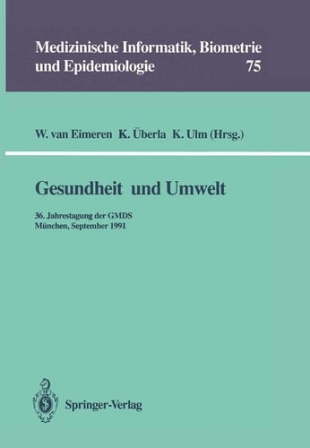 Gesundheit und Umwelt 36. Jahrestagung der GMDS München, 15. – 18. September 1991