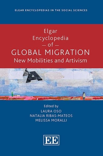 Elgar Encyclopedia of Global Migration New Mobilities and Artivism