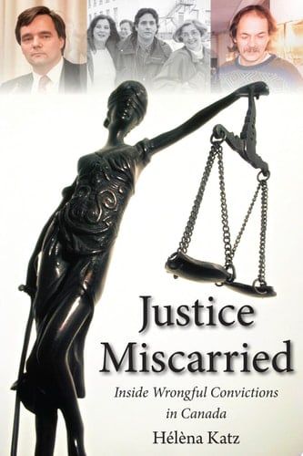 Justice Miscarried Inside Wrongful Convictions in Canada