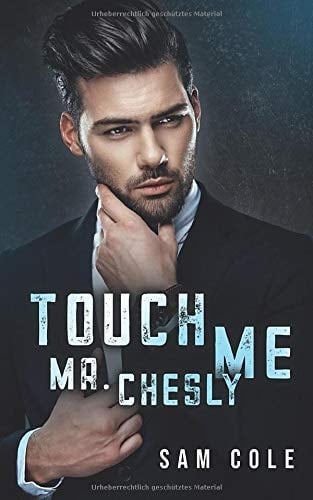Touch me Mr. Chesly