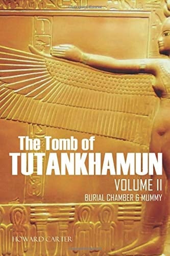 The Tomb of Tutankhamun: Volume II--Burial Chamber and Mummy (Expanded, Annotated)