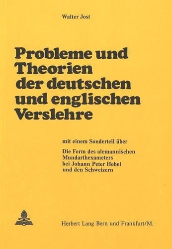 Probleme und Theorien der deutschen und englischen Verslehre: Mit einem Sonderteil über: Die Form des alemannischen Mundarthexameters bei Johann Peter Hebel und den Schweizern (German Edition)