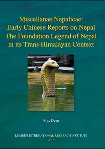 Miscellanae Nepalicae: Early Chinese Reports on Nepal The Foundation Legend of Nepal in its Trans-Himalayan Context