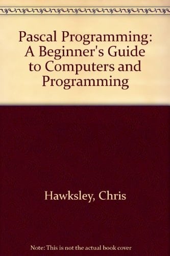 Pascal Programming A Beginner's Guide to Computers and Programming