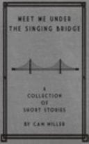 Meet Me Under the Singing Bridge