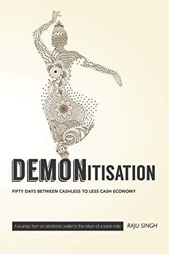 Demonetisation; Fifty Days Between Cashless to Less Cash Economy A Journey from an Electronic Wallet to the Return of a Bank Note