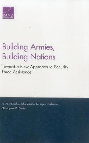 Building Armies, Building Nations Toward a New Approach to Security Force Assistance
