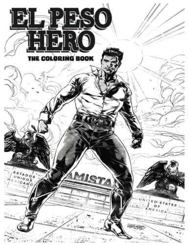 El Peso Hero Coloring Book: The Border Hero