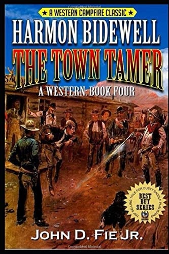 Harmon Bidewell: the Town Tamer A Western Adventure