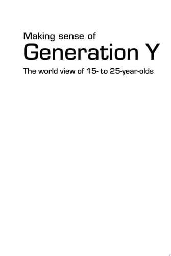 Making Sense of Generation Y The World View of 15-25 Year Olds