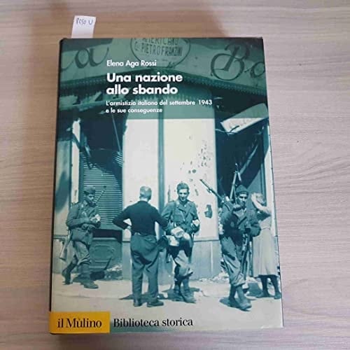 Una Nazione Allo Sbando: L'Armistizio Italiano del Settembre 1943 E Le Sue Conseguenze