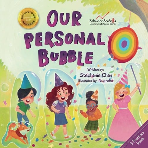 Our Personal Bubble: A Children's Book That Helps Young Children Learn About Boundaries, Respecting Personal Space, and How to Interact with Different ... Them (Behavior Science Children's Books)