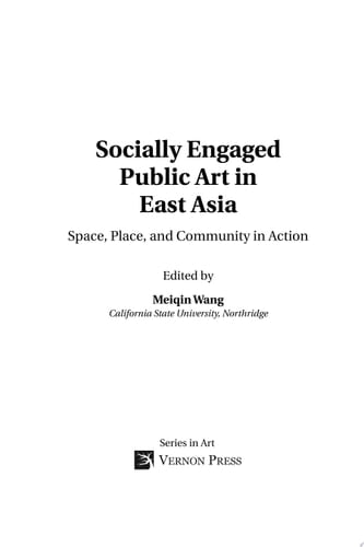 Socially Engaged Public Art in East Asia Space, Place, and Community in Action