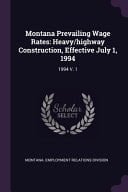 Montana Prevailing Wage Rates Heavy/highway Construction, Effective July 1, 1994: 1994 V. 1
