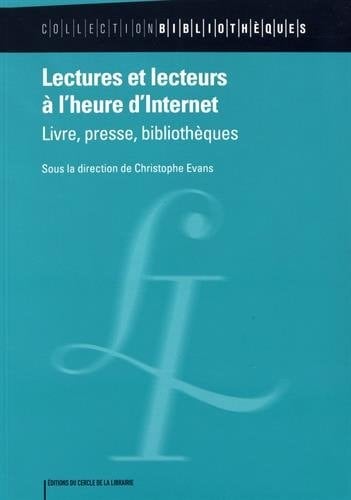 Lectures et lecteurs à l'heure d'Internet livre, presse, bibliothèques