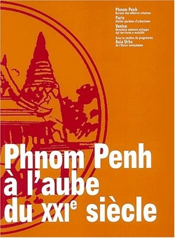 Phnom Penh à l'aube du XXIe siècle contributions à la définition de quelques projets pour l'amélioration des conditions de la vie urbaine