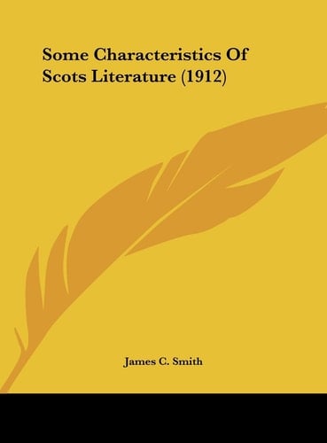 Some Characteristics Of Scots Literature (1912)