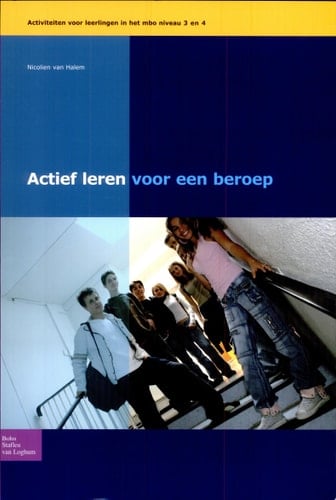 Actief leren voor een beroep niveau 3-4 Activiteiten voor leerlingen in het mbo niveau 3 en 4