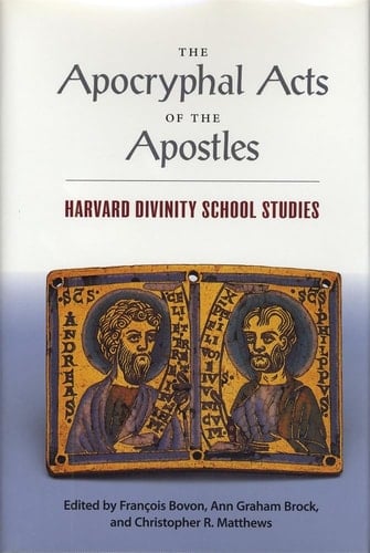 The Apocryphal Acts of the Apostles: Harvard Divinity School Studies (Religions of the World)