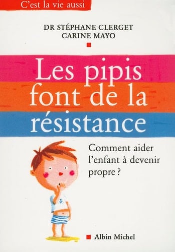 Les pipis font de la résistance comment aider l'enfant à devenir propre ?