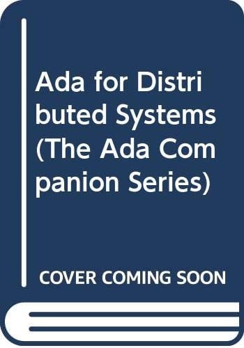 Ada for Distributed Systems (The Ada Companion Series)