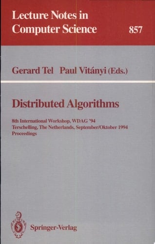 Distributed Algorithms 8th International Workshop, WDAG 1994, Terschelling, The Netherlands, September 29 - October 1, 1994. Proceedings