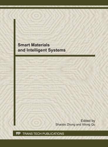 Smart Materials and Intelligent Systems Selected, Peer Reviewed Papers from the 2011 International Conference on Smart Materials and Intelligent Systems (SMIS 2011), December 23-25, 2011, Chongqing, China