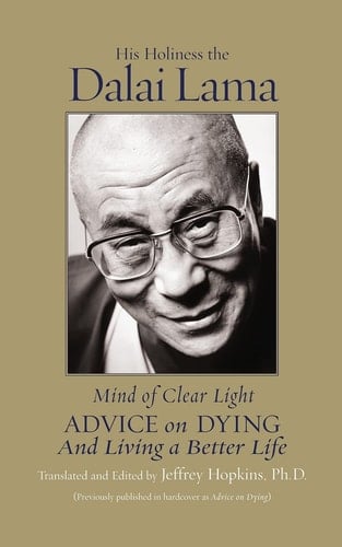Mind of Clear Light Advice on Living Well and Dying Consciously