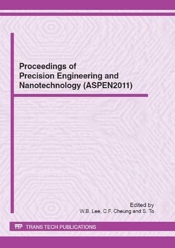 Proceedings of Precision Engineering and Nanotechnology (ASPEN2011) Selected, Peer Reviewed Papers from the 4th International Conference of Asian Society for Precision Engineering and Nanotechnology (ASPEN 2011), November 16-18, 2011, Hong Kong