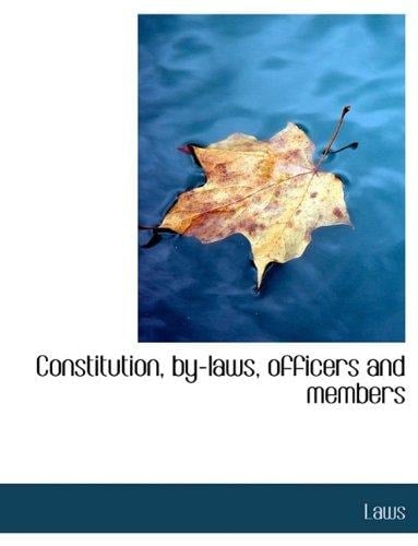 Constitution, By Laws, Officers and Members