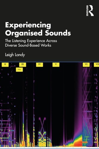 Experiencing Organised Sounds The Listening Experience Across Diverse Sound-based Works