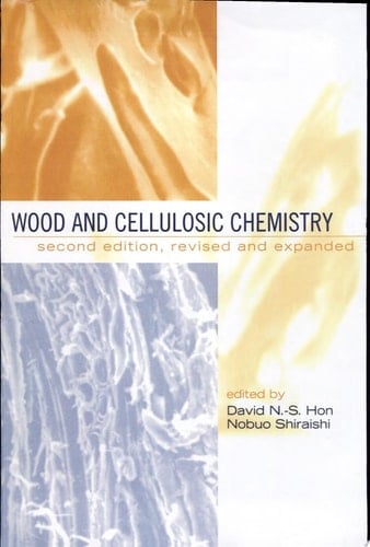 Wood and Cellulosic Chemistry, Second Edition, Revised, and Expanded