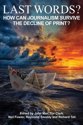 Last Words? How Can Journalism Survive the Decline of Print?