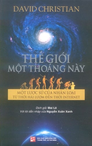 Thế Giới Một Thoáng Này (Một Lược Sử Của Nhân Loại Từ Thời Hái Lượm Đến Thời Internet)/ This Fleeting World