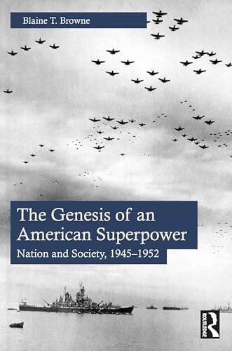 The Genesis of an American Superpower Nation and Society, 1945-1952