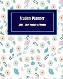 Student Planner 2018-2019 Weekly and Monthly Daily, Weekly and Monthly Calendar Planner Academic Year August 2018 - July 2019