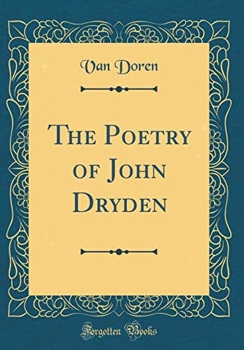 The Poetry of John Dryden (Classic Reprint)