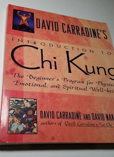 David Carradine's Introduction to Chi Kung The Beginner's Program For Physical, Emotional, And Spiritual Well-Being