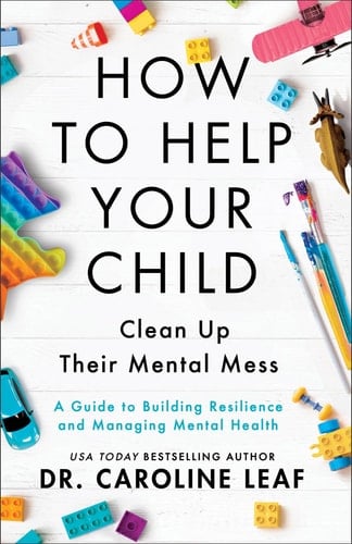 How to Help Your Child Clean Up Their Mental Mess A Guide to Building Resilience and Managing Mental Health